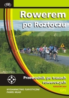 Rowerem po Roztoczu. Przewodnik po trasach rowerowych