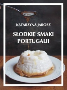 Słodkie smaki Portugalii